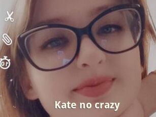 Kate_no_crazy