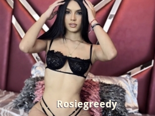 Rosiegreedy