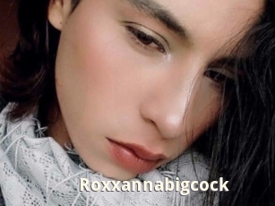 Roxxannabigcock